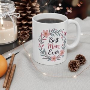 Floral Best Mom Ever Mug | Perfect Gift for Mother's Day, Birthday, Appreciation, Coffee Lovers, Home Decor, Tea Lovers