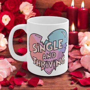 Single and Thriving - Coffee Mug - Fun Empowerment Gift, Cute Heart Design, Perfect for Singles, Self-Love Valentine's Mug