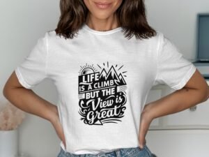 Life Is A Climb But The View Is Great Motivational T-Shirt