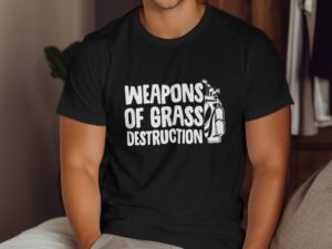 Weapons of Grass Destruction Golfing Funny Golfer T-Shirt