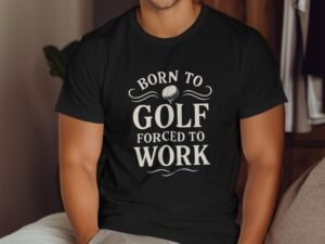 Born to Golf Forced to Work Graphic Golfing T-Shirt