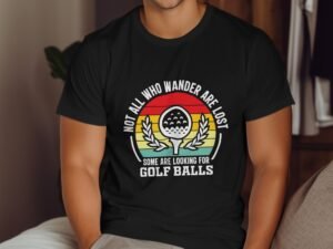 Not All Who Wander Are Lost Golf Balls Funny Golf T-Shirt